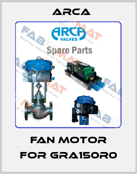 Fan motor for GRA150R0 ARCA