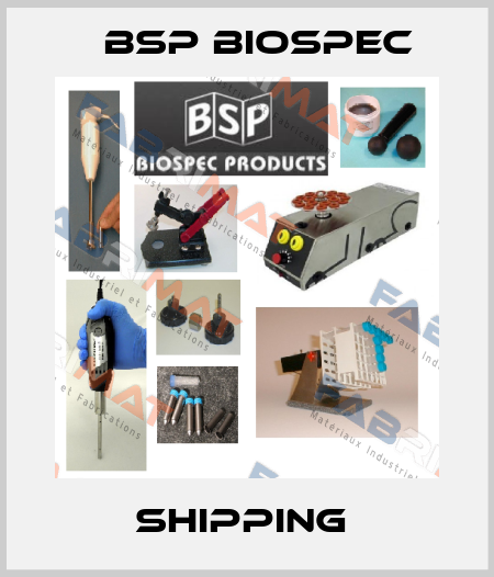 SHIPPING  BSP Biospec