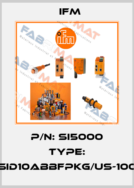 P/N: SI5000 Type: SID10ABBFPKG/US-100 Ifm