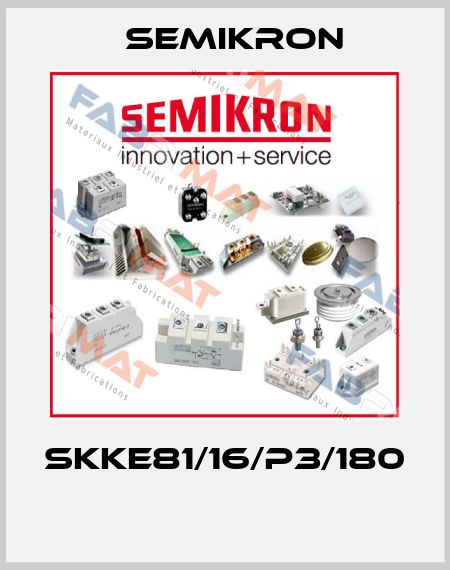 SKKE81/16/P3/180  Semikron