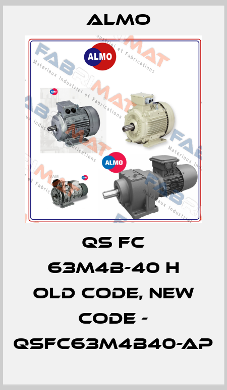 QS FC 63M4B-40 H old code, new code - QSFC63M4B40-AP Almo