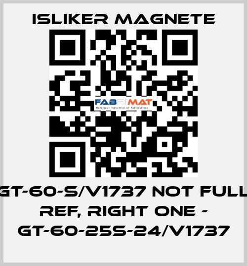 GT-60-S/V1737 not full ref, right one - GT-60-25S-24/V1737 ISLIKER MAGNETE