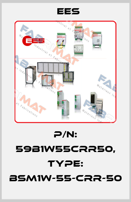 P/N: 59B1W55CRR50, Type: BSM1W-55-CRR-50 Ees