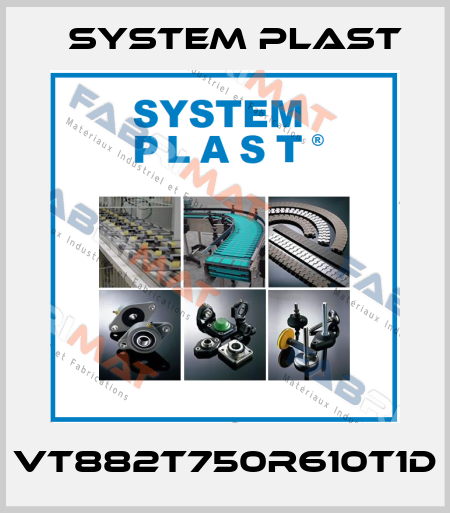 VT882T750R610T1D System Plast
