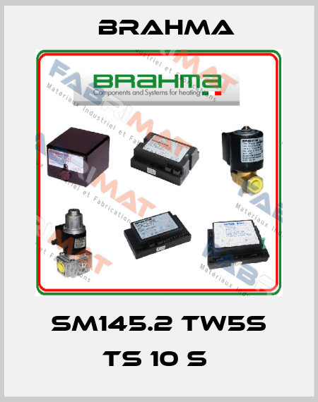 SM145.2 TW5S TS 10 S  Brahma
