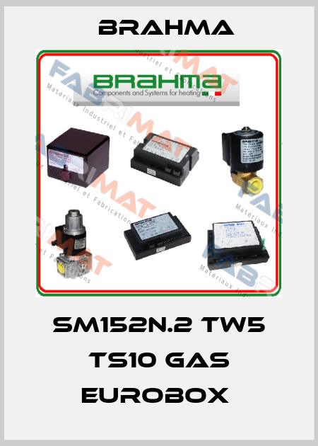 SM152N.2 TW5 TS10 GAS EUROBOX  Brahma