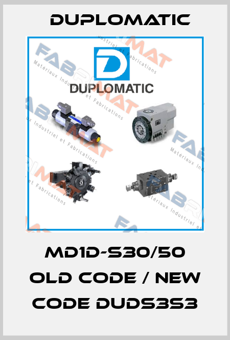 md1d-s30/50 old code / new code DUDS3S3 Duplomatic