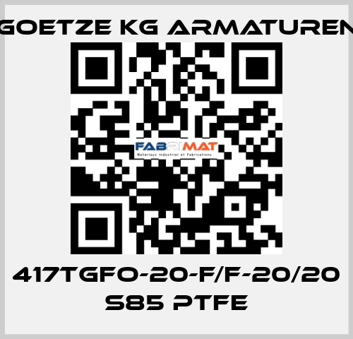 417tGFO-20-f/f-20/20 S85 PTFE Goetze KG Armaturen