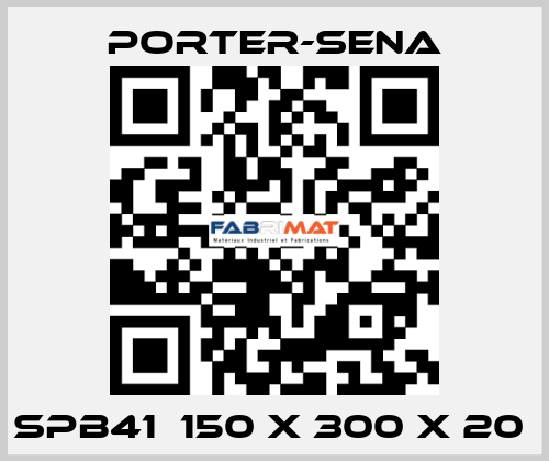 SPB41  150 X 300 X 20  PORTER-SENA