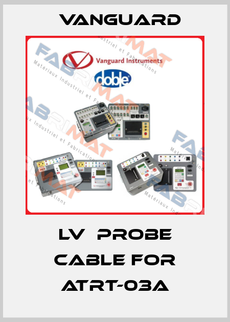 LV  probe cable for ATRT-03A Vanguard