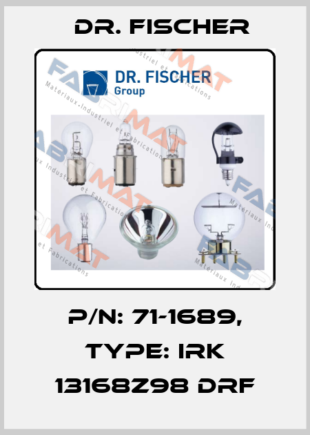 P/N: 71-1689, Type: IRK 13168z98 DRF Dr. Fischer