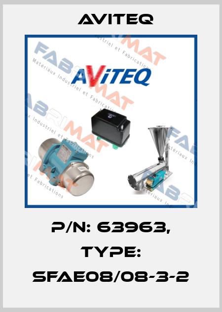 P/N: 63963, Type: SFAE08/08-3-2 Aviteq