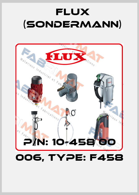 P/N: 10-458 00 006, Type: F458 Flux (Sondermann)