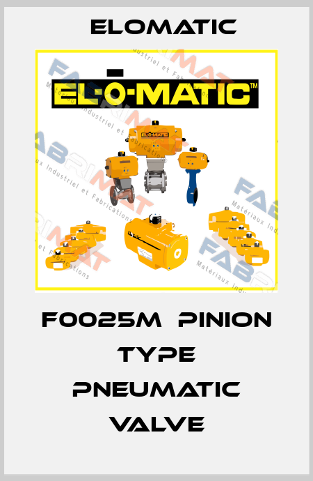 F0025M  Pinion type pneumatic valve Elomatic