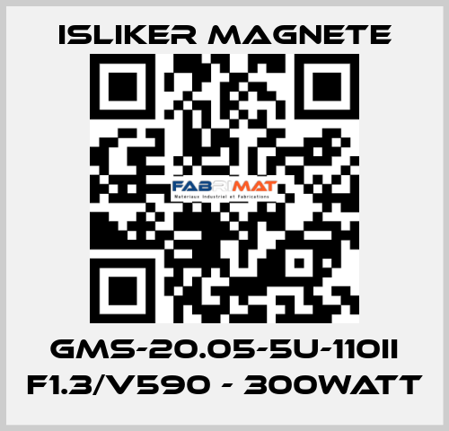 GMs-20.05-5U-110II F1.3/V590 - 300Watt ISLIKER MAGNETE