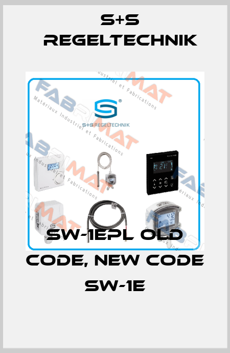 SW-1EPL old code, new code SW-1E S+S REGELTECHNIK