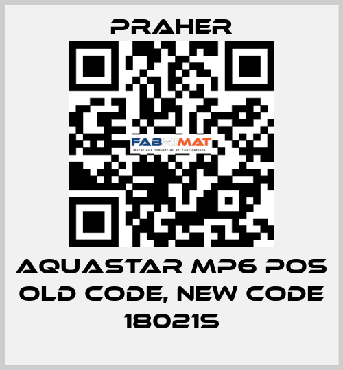 AQUASTAR MP6 POS old code, new code 18021S Praher