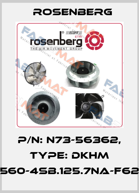 P/N: N73-56362, Type: DKHM 560-4SB.125.7NA-F62 Rosenberg