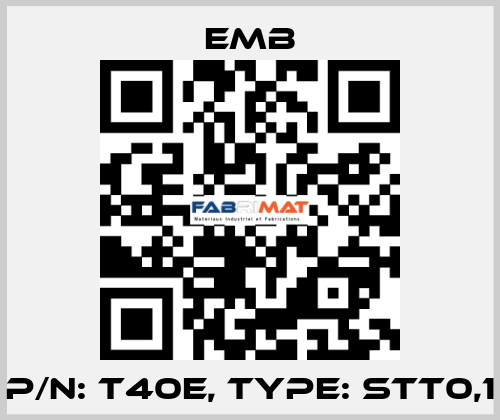 P/N: T40E, Type: STT0,1 Emb