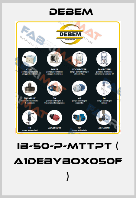IB-50-P-MTTPT ( A1DEBYBOX050F ) Debem
