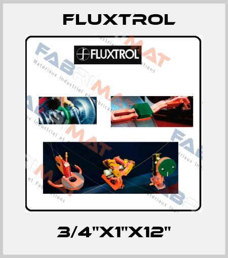 3/4"X1"X12" Fluxtrol