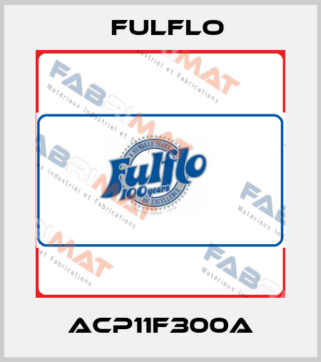 ACP11F300A Fulflo
