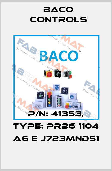 P/N: 41353, Type: PR26 1104 A6 E J723MND51 Baco Controls