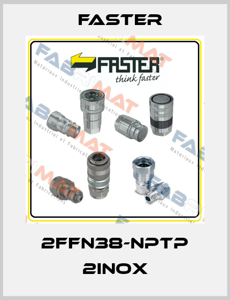 2FFN38-NPTP 2INOX FASTER