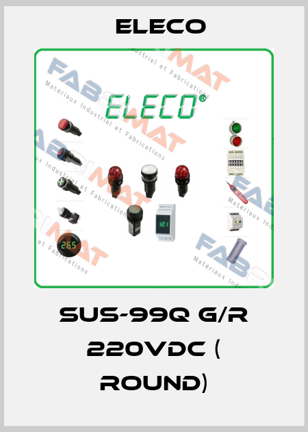 SUS-99Q G/R 220VDC ( round) Eleco