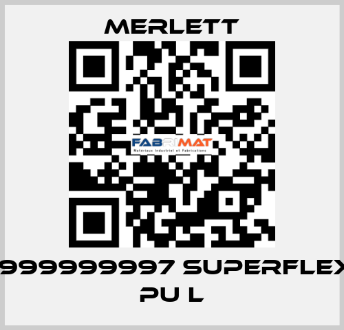 1999999997 SUPERFLEX PU L Merlett