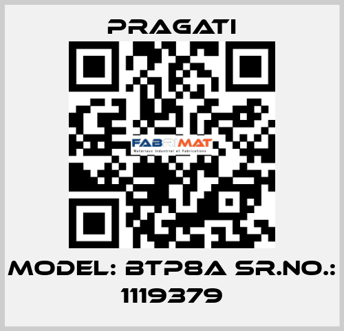 Model: BTP8A Sr.No.: 1119379 Pragati