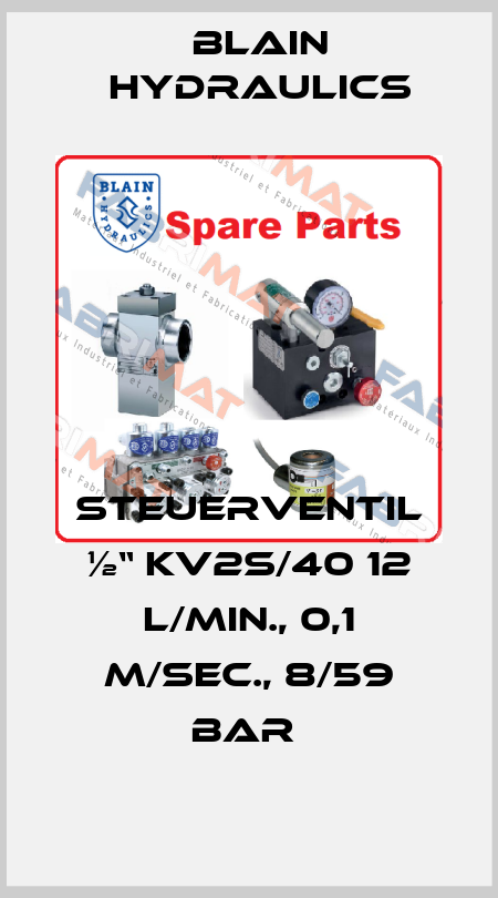 STEUERVENTIL ½“ KV2S/40 12 L/MIN., 0,1 M/SEC., 8/59 BAR  Blain Hydraulics
