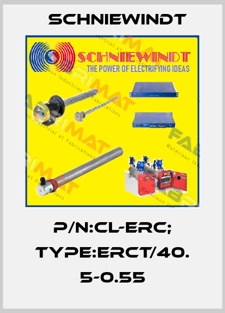 P/N:CL-ERC; Type:ERCT/40. 5-0.55 Schniewindt