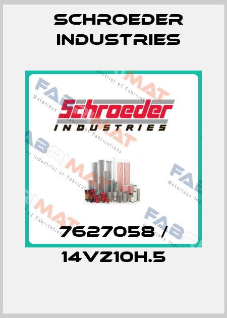7627058 / 14VZ10H.5 Schroeder Industries