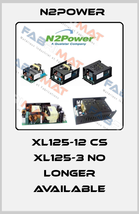 XL125-12 CS XL125-3 no longer available n2power