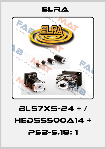 BL57XS-24 + / HEDS5500A14 + P52-5.18: 1 Elra