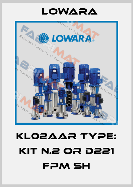 KL02AAR Type: KIT N.2 OR D221 FPM SH Lowara