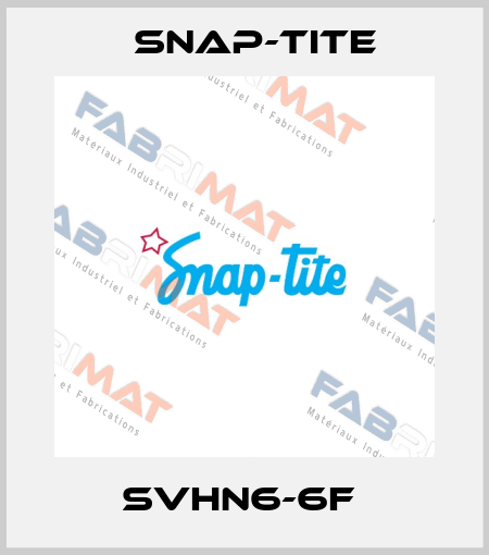 SVHN6-6F  Snap-tite