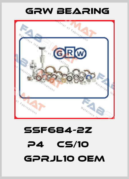 SSF684-2Z     P4    CS/10     GPRJL10 OEM GRW Bearing