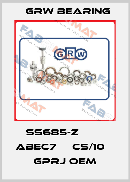 SS685-Z         ABEC7     CS/10    GPRJ OEM GRW Bearing