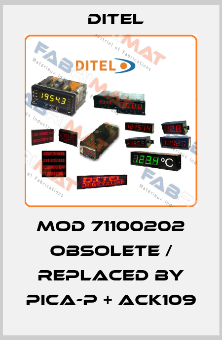 MOD 71100202 obsolete / replaced by PICA-P + ACK109 Ditel