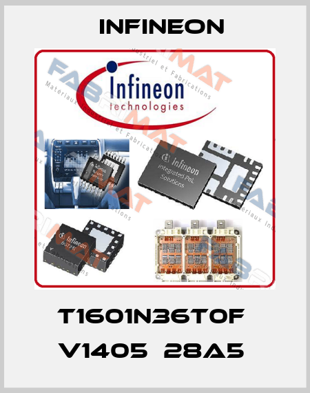 T1601N36T0F  V1405  28A5  Infineon