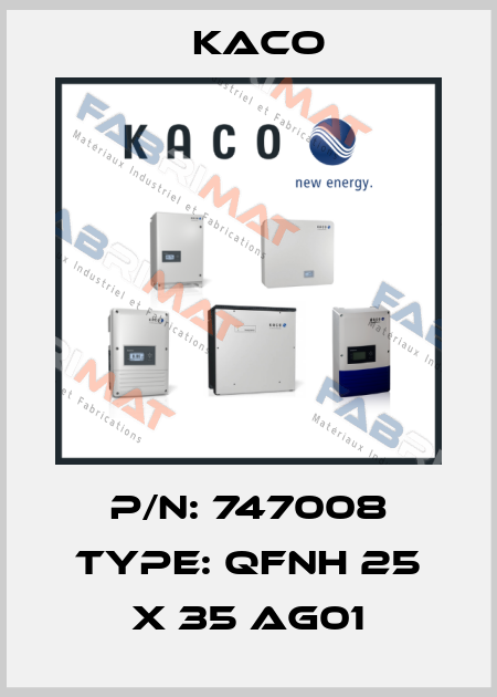 P/N: 747008 Type: QFNH 25 x 35 AG01 Kaco
