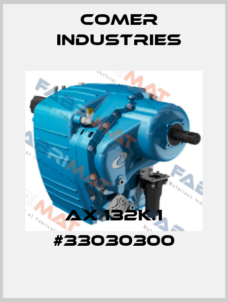 AX 132K.1 #33030300 Comer Industries