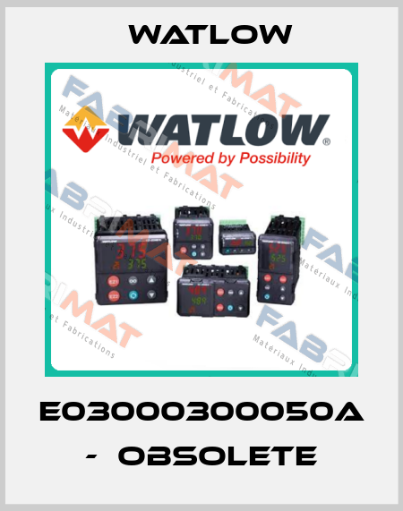 E03000300050A  -  obsolete Watlow