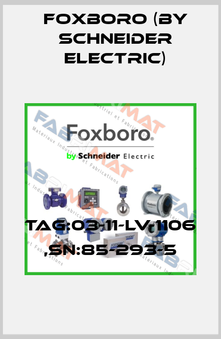 TAG:03-11-LV-1106 ,SN:85-293-5 Foxboro (by Schneider Electric)