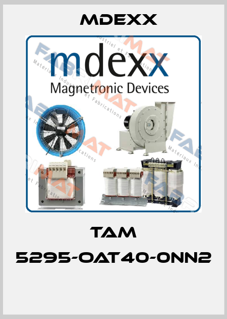 TAM 5295-OAT40-0NN2  Mdexx