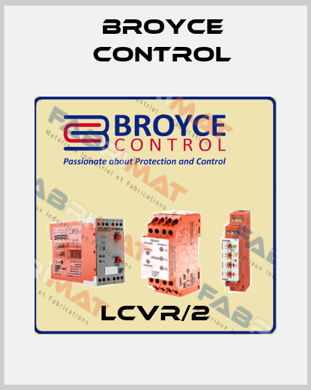 LCVR/2 Broyce Control