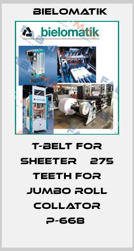T-BELT FOR SHEETER    275 TEETH FOR JUMBO ROLL COLLATOR P-668  Bielomatik