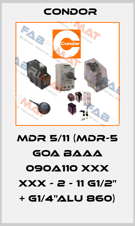 MDR 5/11 (MDR-5 GOA BAAA 090A110 XXX XXX - 2 - 11 G1/2" + G1/4"Alu 860) Condor